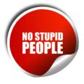 stupid people & unrealistic expectations